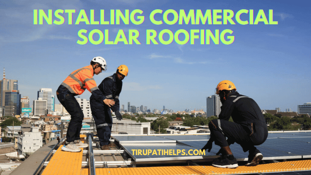 Installing Commercial Solar Roofing: What Business Owners Need to Know