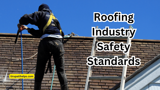 The Importance of Safety Standards in the Roofing Industry