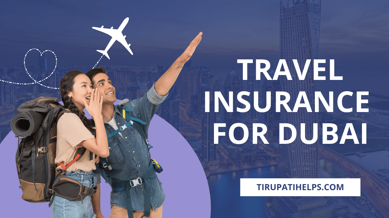 Tips to Follow Before Buying the Best Travel Insurance for Dubai